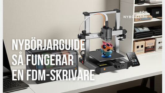 Nybörjarguide: Kom igång med FDM-skrivare