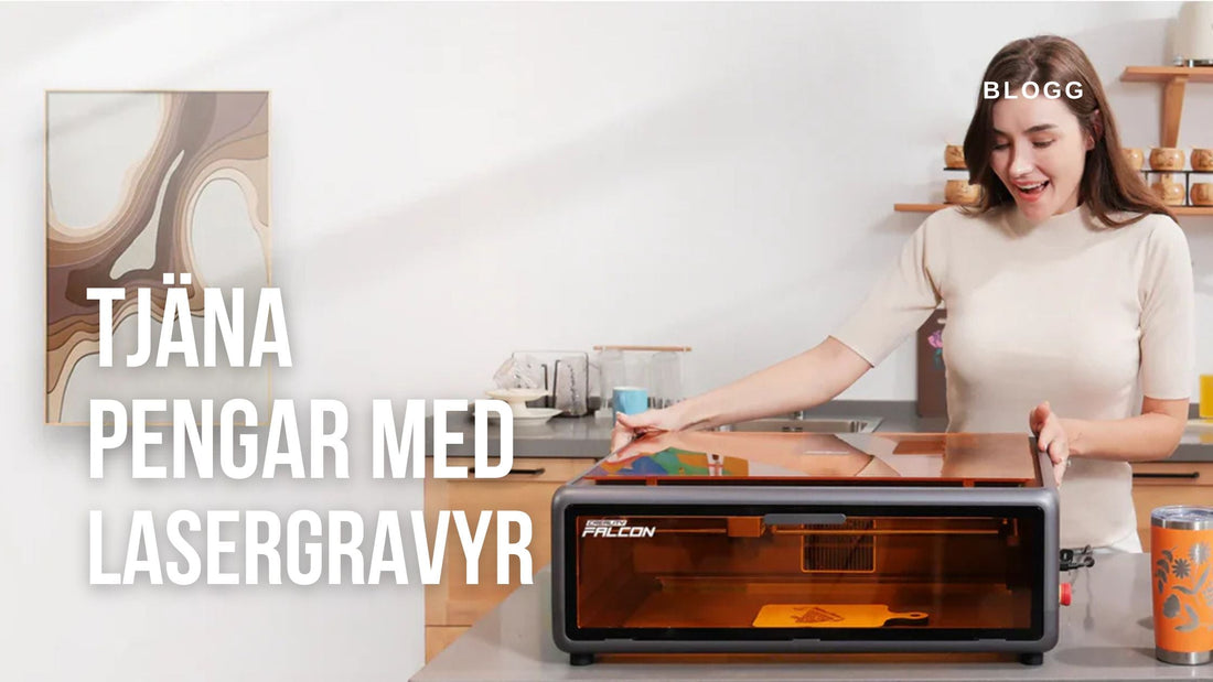 Tjäna pengar med lasergravyr 2026 – så bygger du en lönsam sidoverksamhet