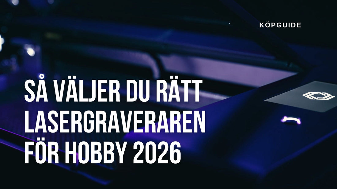 Lasergraverare för hobby i Sverige 2026 – Så väljer du rätt modell