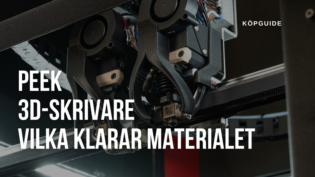 PEEK 3D-skrivare – vilken 3D-skrivare klarar egentligen PEEK?