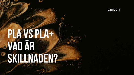 PLA vs PLA+ – Vad är skillnaden och vilket filament ska du välja?