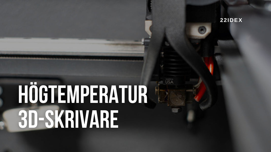 Högtemperatur 3D-skrivare – vad krävs egentligen för att skriva ut PEEK och andra avancerade polymerer?