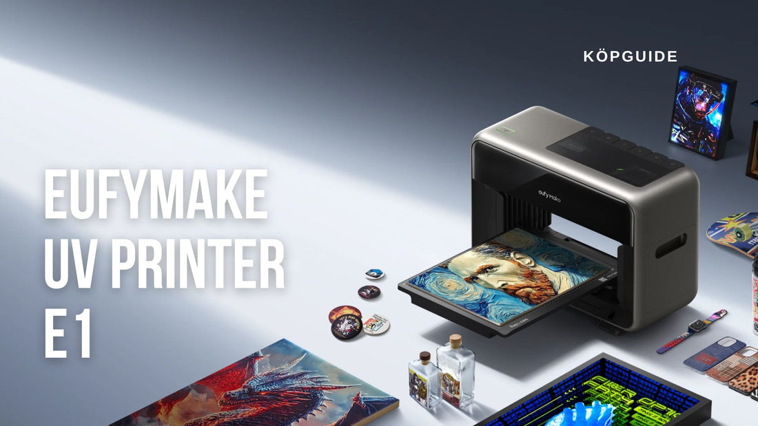 eufyMake UV Printer E1 – Köpguiden till kompakt UV-utskrift med 3D-effekter